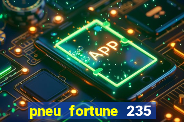 pneu fortune 235 55 r18